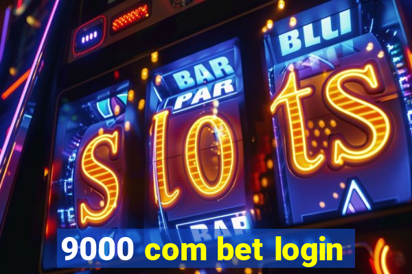 9000 com bet login